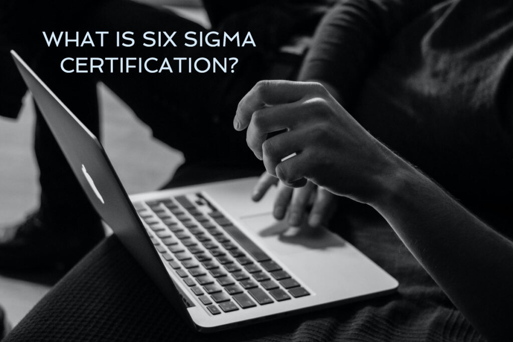 What is Six Sigma Certification?