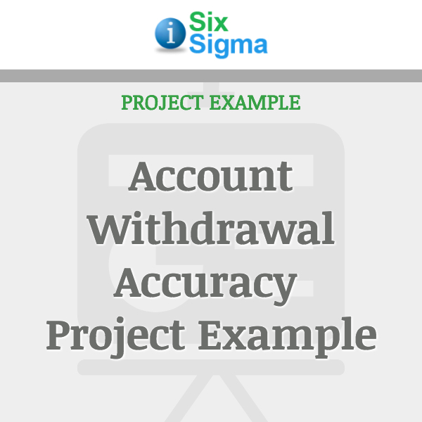 Account Withdrawal Accuracy Project Example