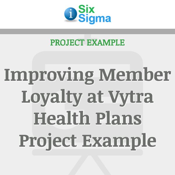 Improving Member Loyalty at Vytra Health Plans Project Example