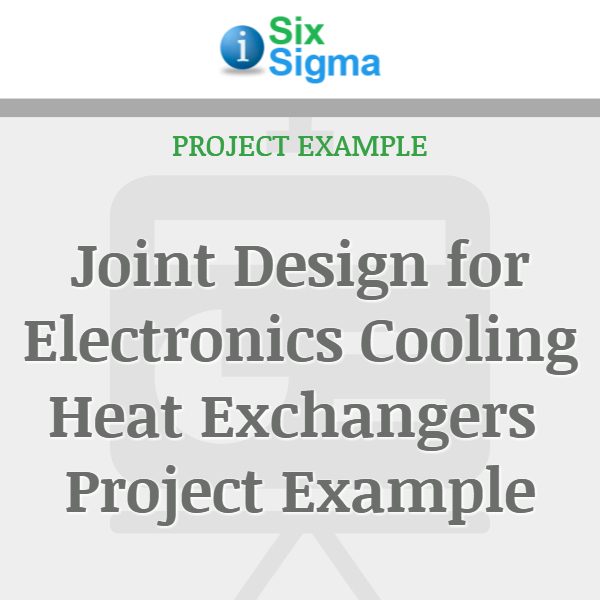 Joint Design for Electronics Cooling Heat Exchangers Project Example