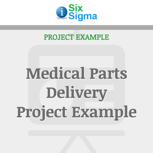 Medical Parts Delivery Project Example